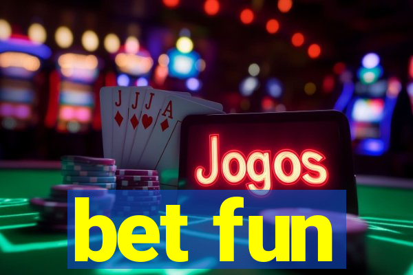 bet fun