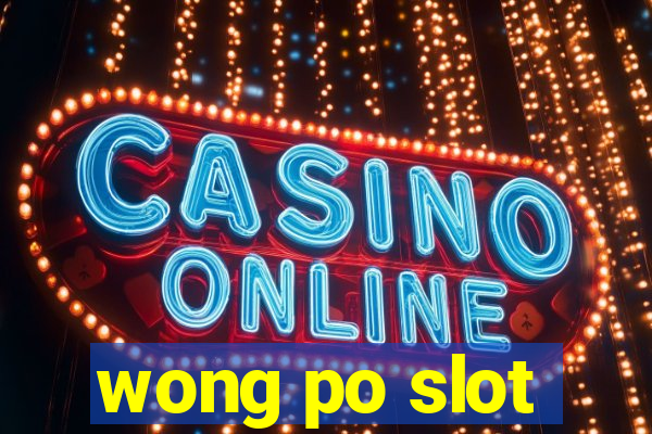 wong po slot