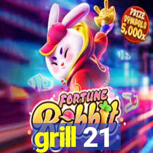 grill 21