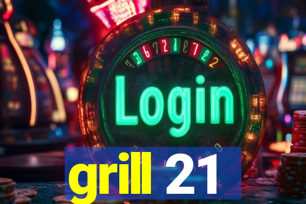 grill 21