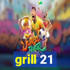 grill 21