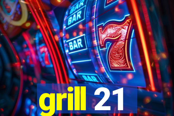 grill 21