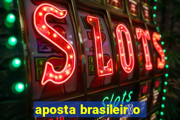 aposta brasileir茫o