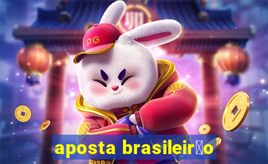 aposta brasileir茫o