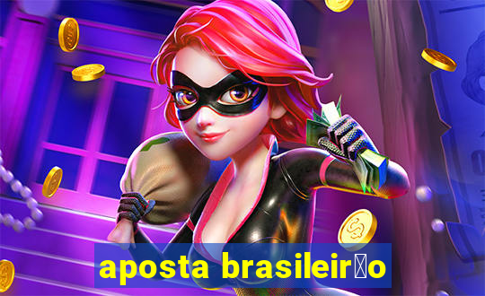 aposta brasileir茫o