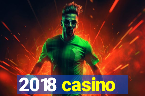 2018 casino