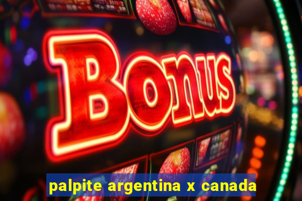 palpite argentina x canada