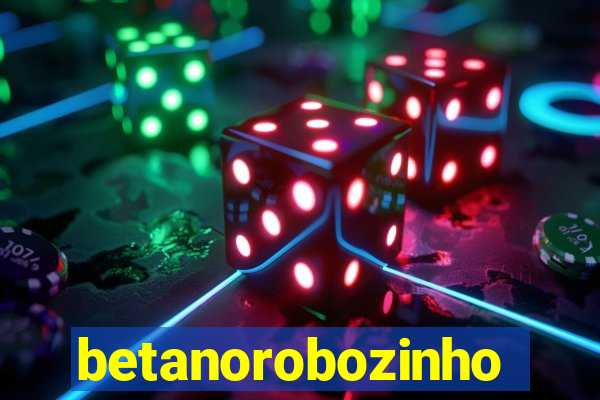 betanorobozinho