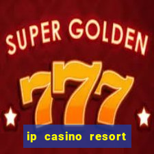 ip casino resort spa biloxi