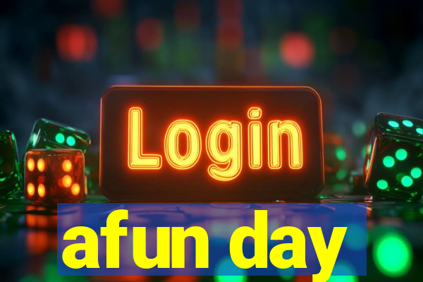 afun day