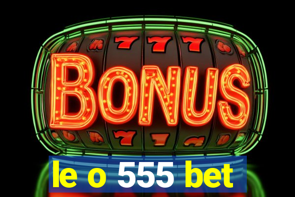 le o 555 bet