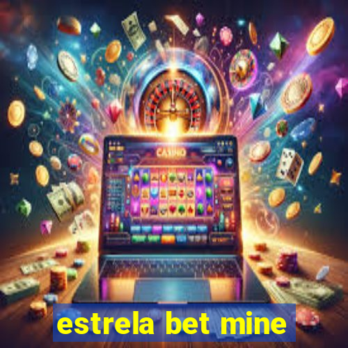 estrela bet mine