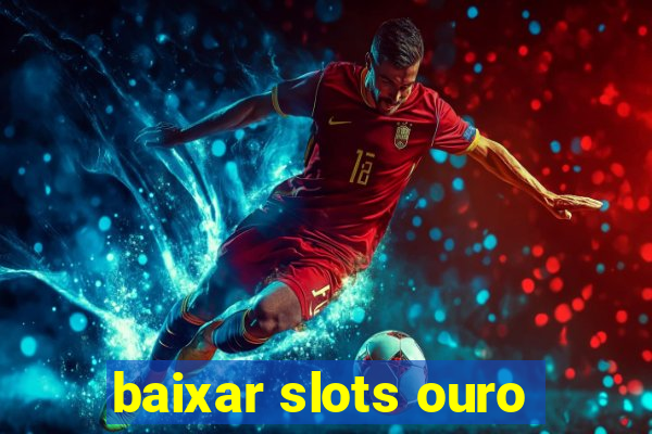 baixar slots ouro