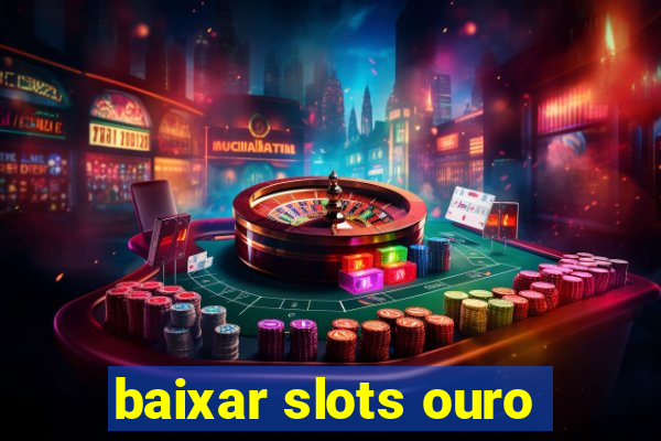 baixar slots ouro