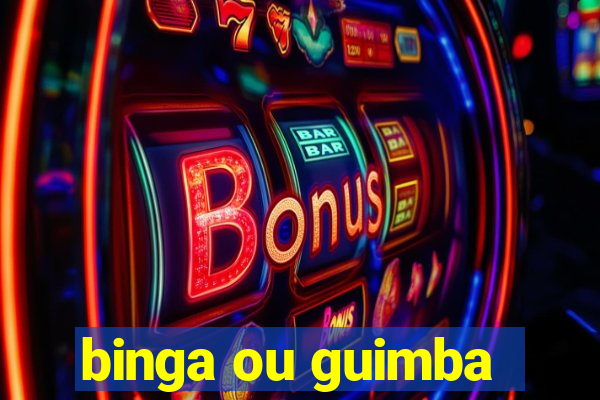 binga ou guimba