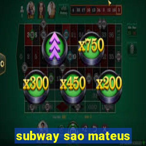 subway sao mateus