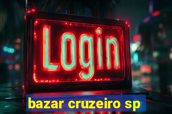 bazar cruzeiro sp