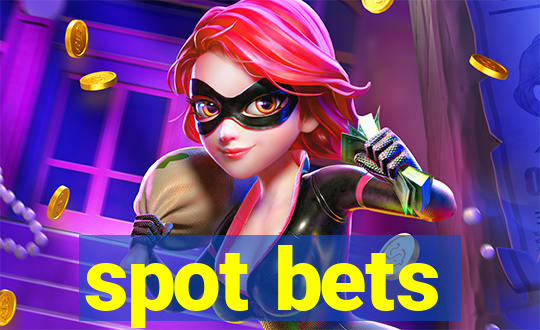 spot bets