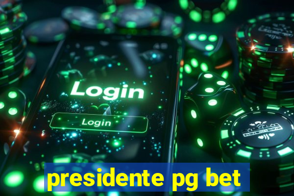 presidente pg bet