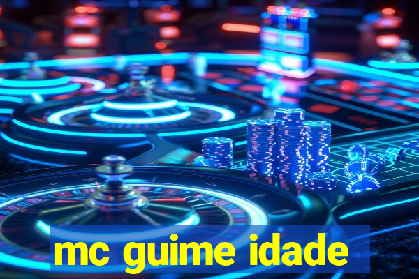 mc guime idade