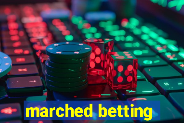 marched betting