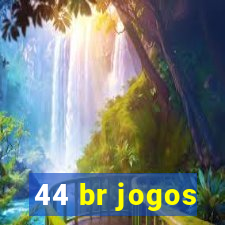 44 br jogos