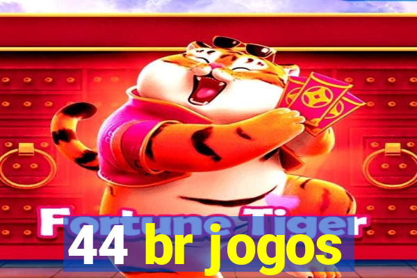 44 br jogos