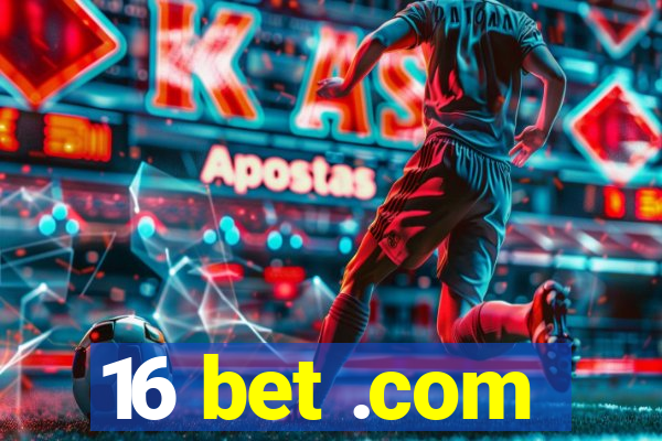 16 bet .com