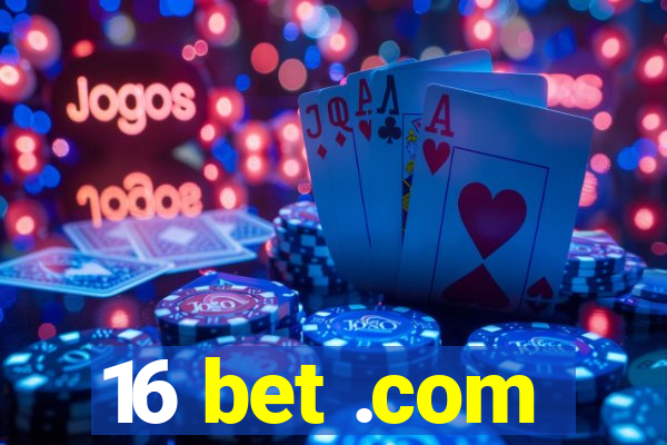 16 bet .com