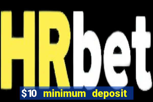 $10 minimum deposit casino australia 2020