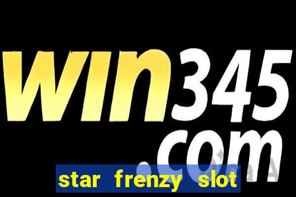 star frenzy slot free play