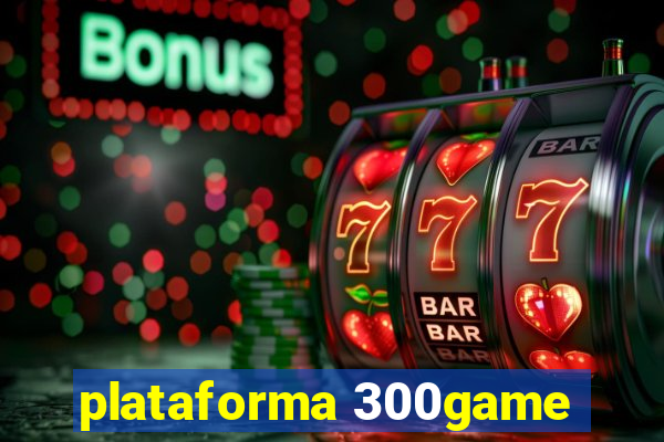 plataforma 300game