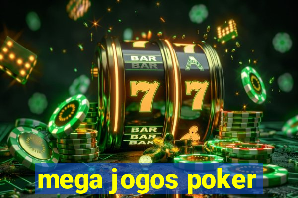 mega jogos poker