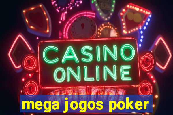 mega jogos poker