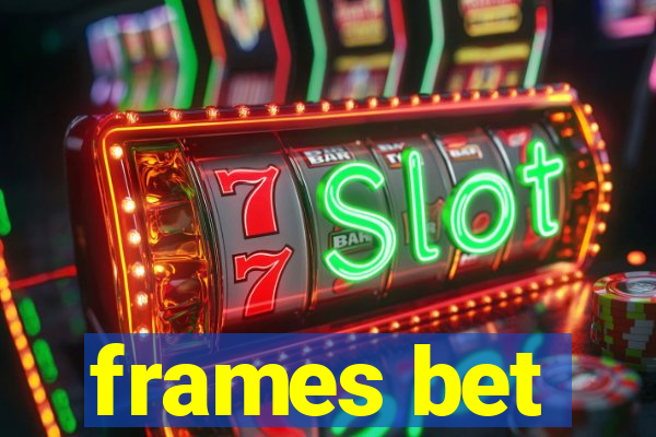 frames bet