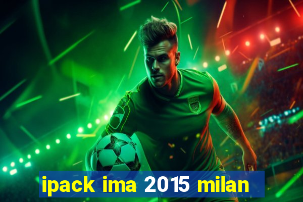 ipack ima 2015 milan