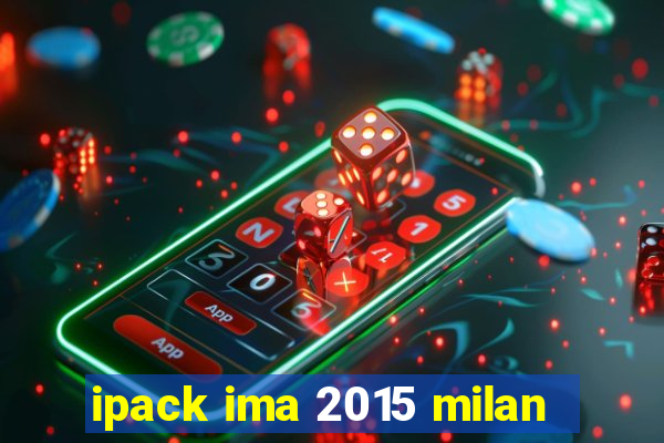 ipack ima 2015 milan