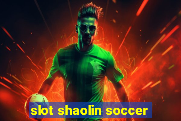 slot shaolin soccer