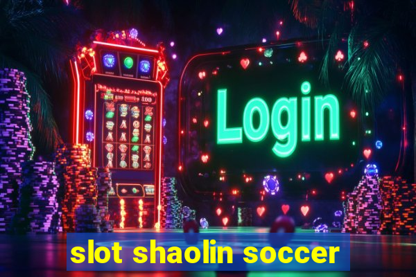 slot shaolin soccer