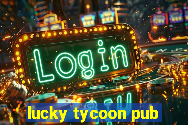 lucky tycoon pub