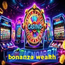 bonanza wealth