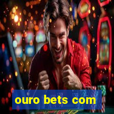 ouro bets com