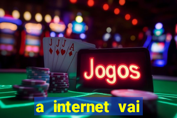 a internet vai acabar em 2024