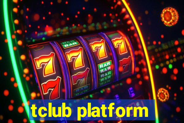 tclub platform