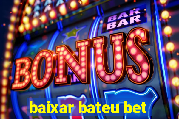 baixar bateu bet