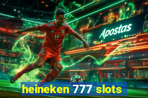 heineken 777 slots