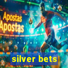 silver bets