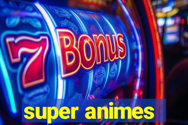 super animes