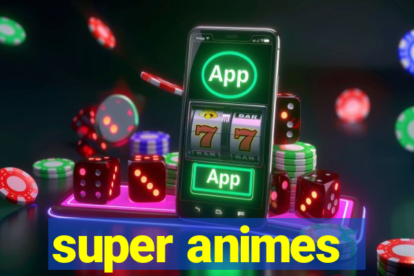 super animes