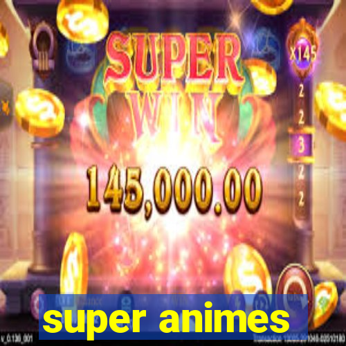 super animes